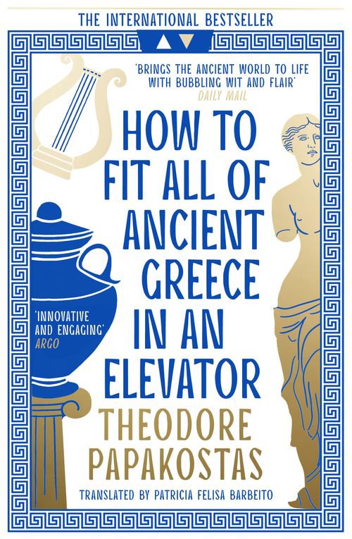 Cover of How to Fit all of Ancient Greece in an Elevator by Theodore Papakostas